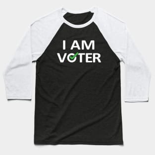 I AM VOTER Baseball T-Shirt